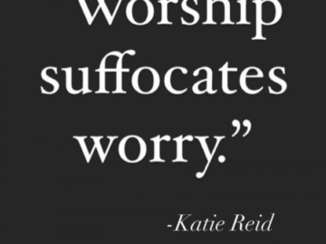 Worship Suffocates Worry