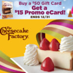 FREE $15 Cheesecake Factory Promo Card for Every $50 Worth of Gift Cards Purchased (Thru 12/31) + More