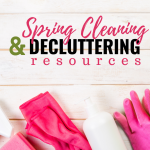 Spring Cleaning & Decluttering Resources