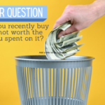 Reader Question: Things that are Not Worth the Money You Spent