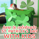 Fun and Creative Ways to Celebrate St. Patrick’s Day with Kids