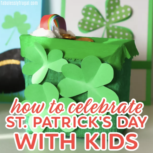 Fun and Creative Ways to Celebrate St. Patrick’s Day with Kids