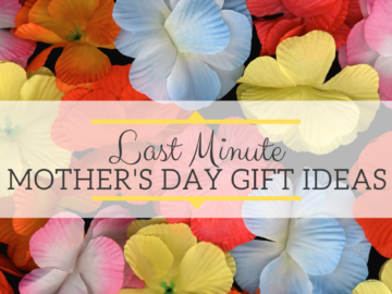 Mother’s Day Gift Ideas: Last Minute Gift Guide & Sales