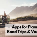 10 Great Apps For Planning Road Trips & Vacations