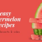 Easy Fresh Watermelon Recipes | Salads, Drinks & Desserts