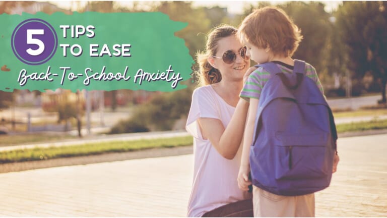 5 Tips To Ease Back-To-School Anxiety