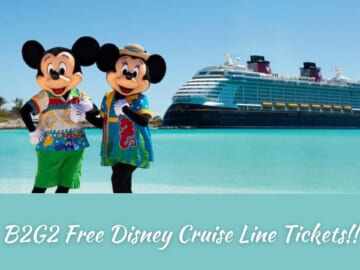 B2G2 FREE Disney Cruise Line Tickets!!