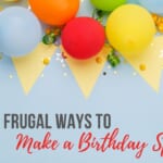 12 Frugal Ways to Make a Birthday Special