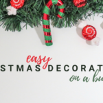 Easy Christmas Decorations on a Budget