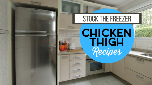 Stock the Freezer: Freezer Chicken Thigh Recipes