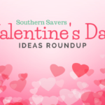 Southern Savers Valentine’s Day Ideas Roundup