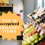 Top 10 Overpriced Grocery Items