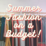Summer Fashion On A Budget: Tips to Freshen Your Fits Without Breaking the Bank