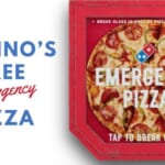 Domino’s Pizza: Free “Emergency Pizza”