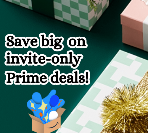 Save Big on Invite-Only Prime Deals!