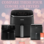 Which COSORI Air Fryer Is Best For You? We’ve Compared Our Top Four To Help You Decide!