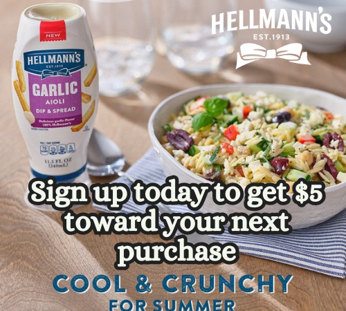 Hellmann’s Rewards: Sign up today to get $5 toward your next purchase, and be the first to hear about new products, recipes & savings!