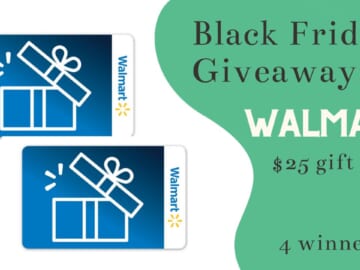 Black Friday Giveaway #6 | $25 Walmart Gift Card (4) Winners