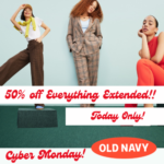 Today Only! Old Navy’s Cyber Monday 50% off Everything Extended!!