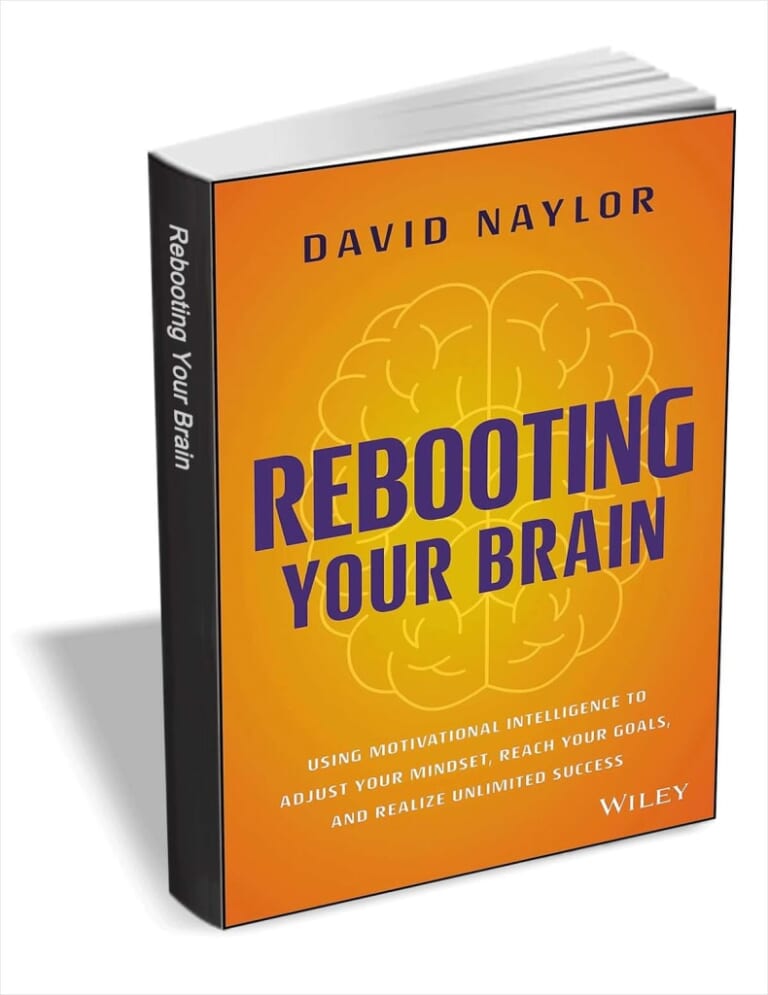 Rebooting Your Brain: Using Motivational Intelligence to Adjust Your Mindset, Reach Your Goals, and Realize Unlimited Success eBook for free