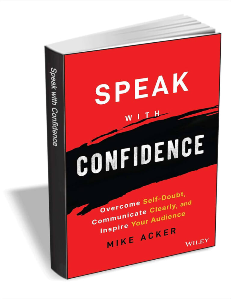 "Speak with Confidence: Overcome Self-Doubt, Communicate Clearly, and Inspire Your Audience" eBook for free