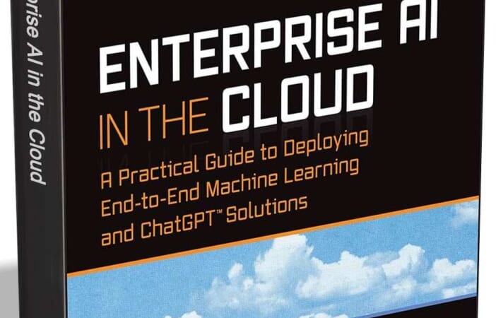 Enterprise AI in the Cloud: A Practical Guide to Deploying End-to-End Machine Learning and ChatGPT Solutions eBook: Free