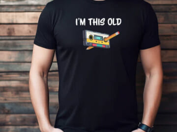 "I'm This Old" Midweight Cotton T-Shirt for $12 + free shipping